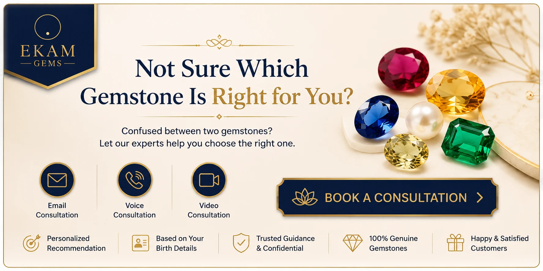 Need help choosing the right gemstone? Book a personalized gemstone consultation with Ekam Gems based on your birth details.